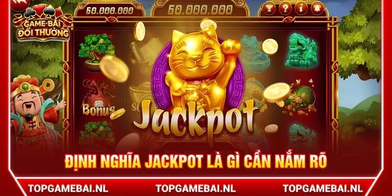 Định nghĩa jackpot là gì cần nắm rõ