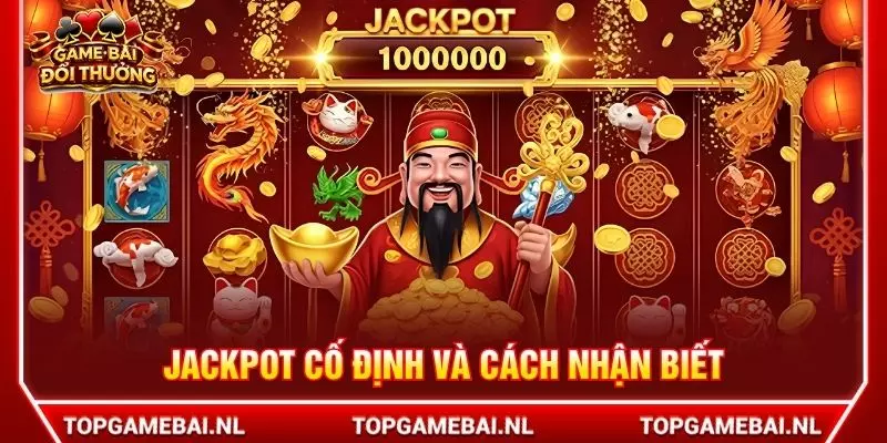 Jackpot cố định và cách nhận biết