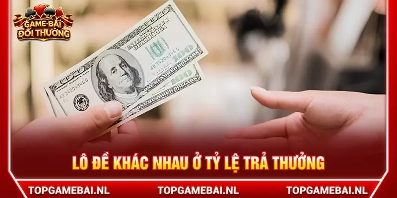 Lô đề khác nhau ở tỷ lệ trả thưởng