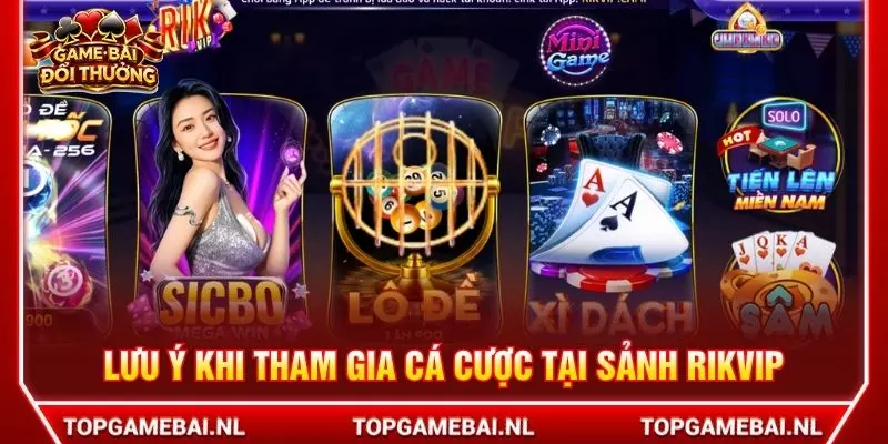 Lưu ý khi tham gia cá cược tại sảnh Rikvip