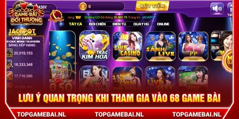 Lưu ý quan trọng khi tham gia vào 68 Game Bài