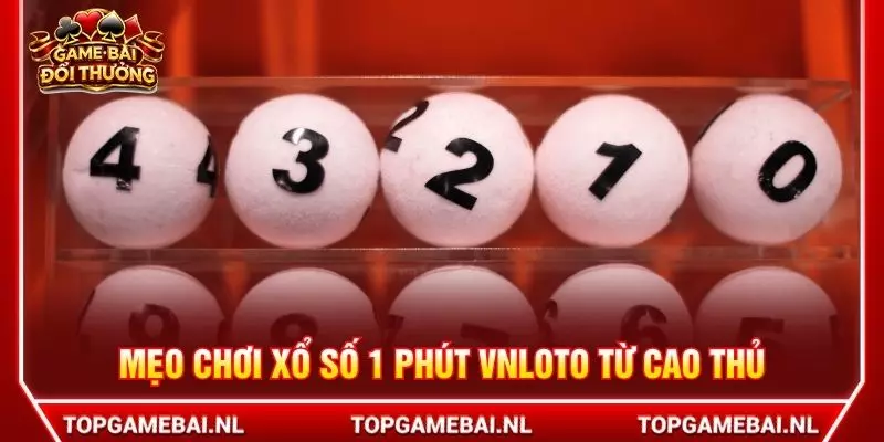 Mẹo chơi Xổ số 1 phút VNloto từ cao thủ