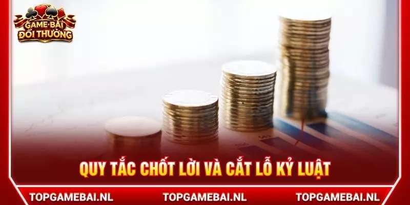 Quy tắc chốt lời và cắt lỗ kỷ luật