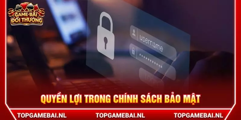 Quyền lợi trong chính sách bảo mật