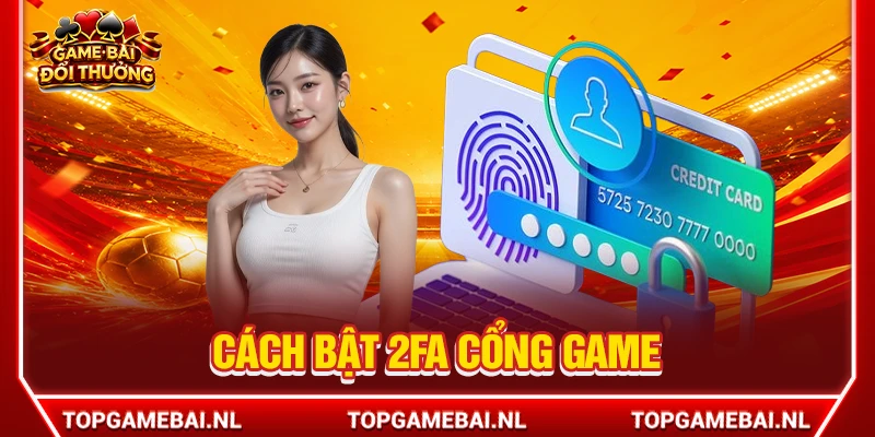 cách bật 2FA cổng game