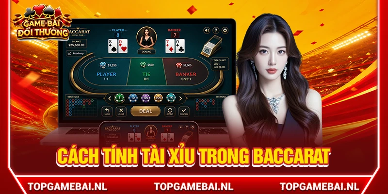 Cách Tính Tài Xỉu Trong Baccarat Và Bí Quyết Thắng Lớn