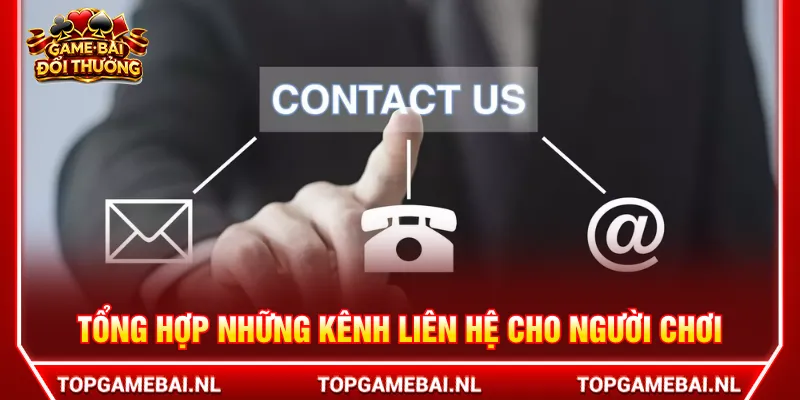 Đầy đủ các phương thức liên lạc người chơi dễ lựa chọn