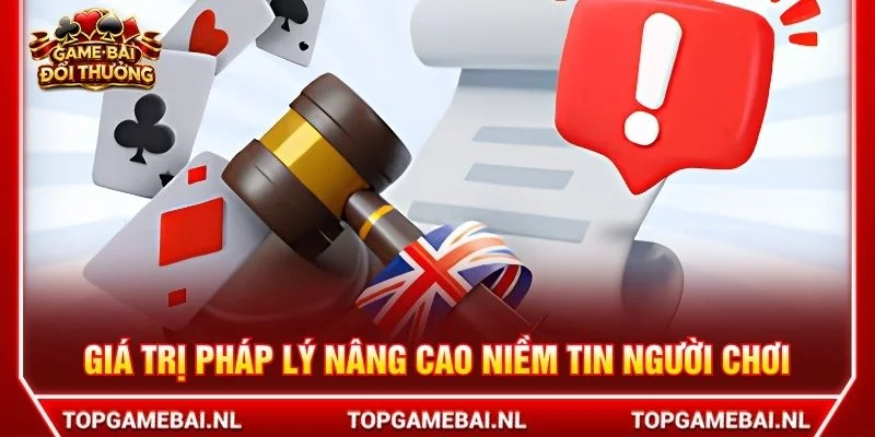 Giá trị pháp lý nâng cao niềm tin người chơi