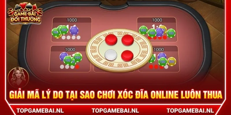 Giải mã lý do tại sao chơi xóc đĩa online luôn thua