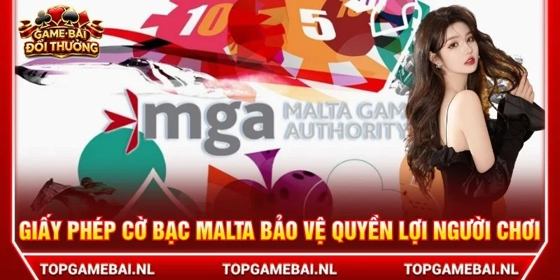 Giấy phép cờ bạc Malta bảo vệ quyền lợi người chơi