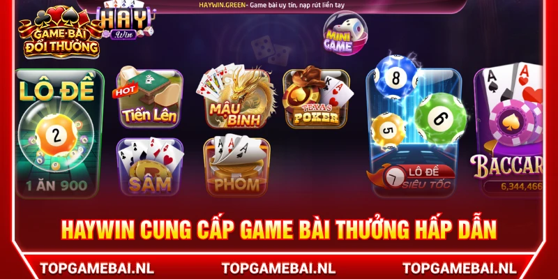 HAYWIN cung cấp sản phẩm game bài hấp dẫn mức thưởng tốt