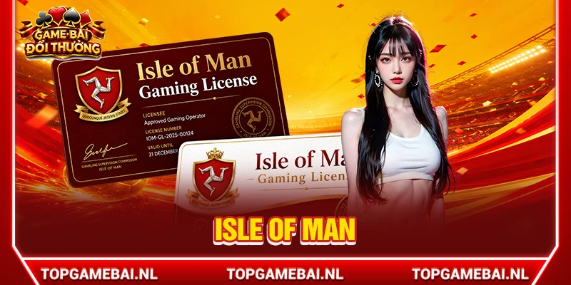 Giấy Phép Cờ Bạc Isle of Man Và Tiêu Chuẩn Uy Tín Quốc Tế