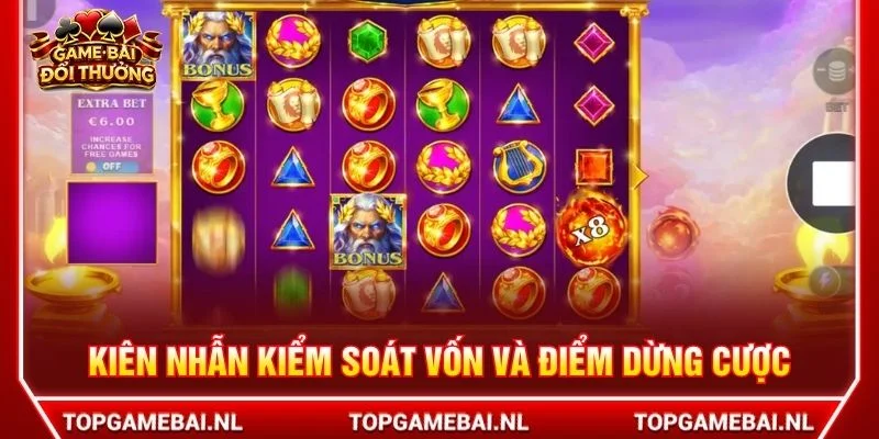 Kiên nhẫn kiểm soát vốn và điểm dừng cược