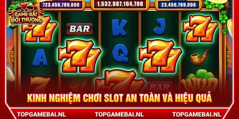 Kinh nghiệm chơi slot an toàn và hiệu quả
