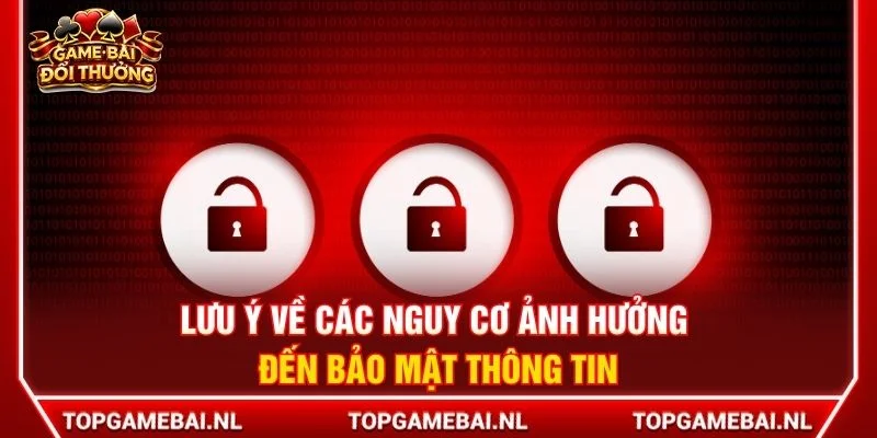 Lưu ý về các nguy cơ ảnh hưởng đến bảo mật thông tin