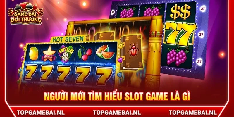 Người mới tìm hiểu slot game là gì