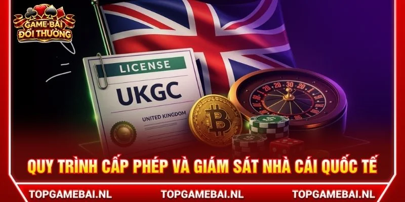Quy trình cấp phép và giám sát nhà cái quốc tế