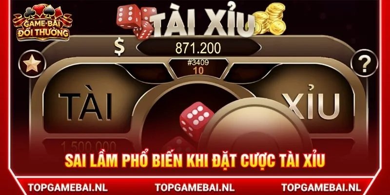 Sai lầm phổ biến khi đặt cược tài xỉu