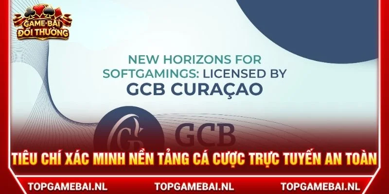 Tiêu chí xác minh nền tảng cá cược trực tuyến an toàn