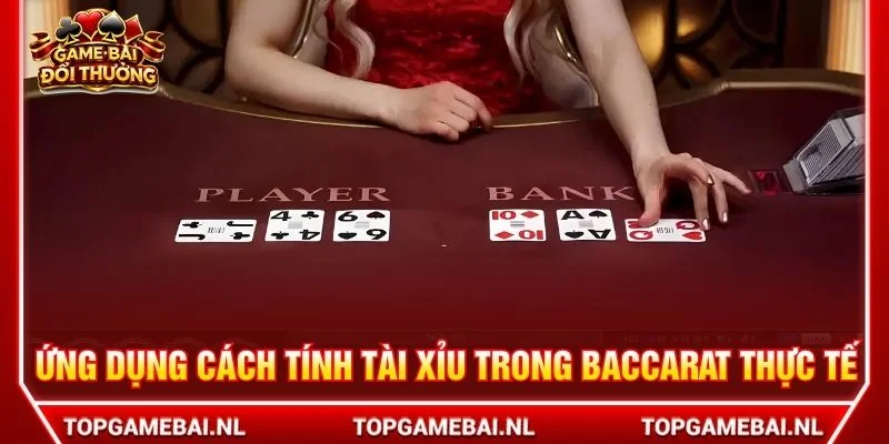 Ứng dụng cách tính tài xỉu trong baccarat thực tế