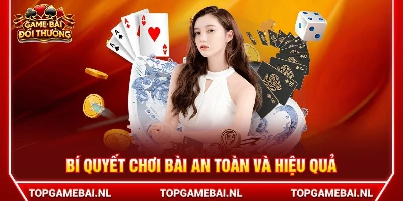 Bí quyết chơi bài an toàn và hiệu quả