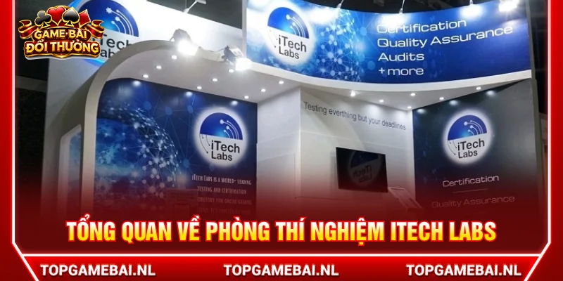 Đôi nét giới thiệu về cơ quan kiểm định iTech Labs