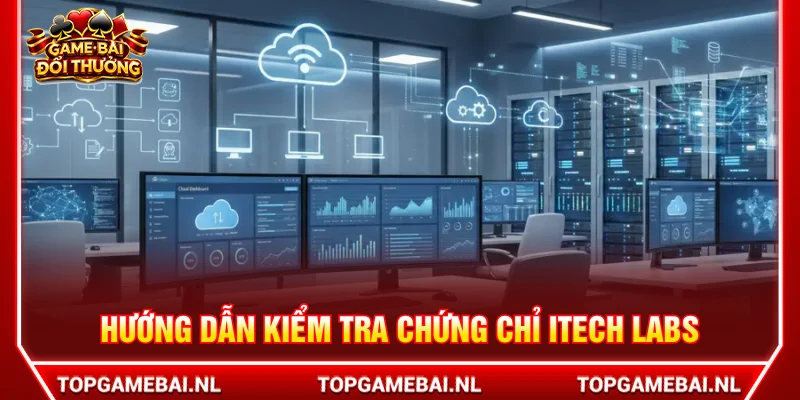 Hướng dẫn cách kiểm tra chứng nhận itech labs uy tín