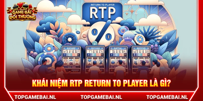 Khái niệm RTP Return to Player