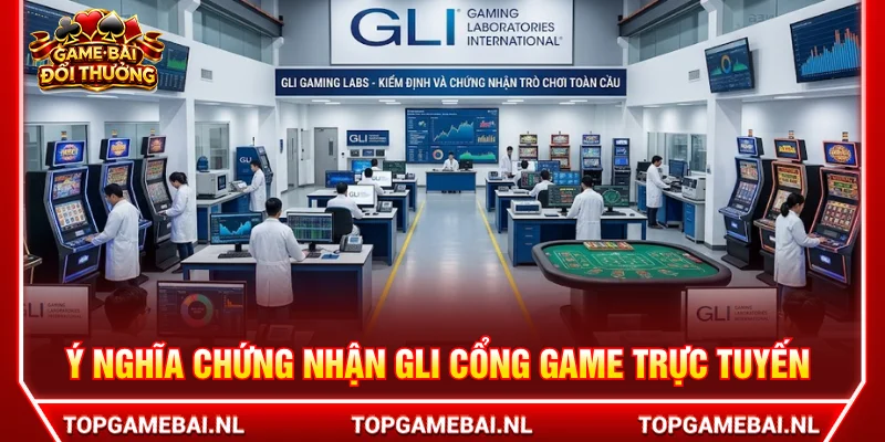 Nhà cái nhận được chứng nhận GLI Gaming Labs chứng tỏ uy tín