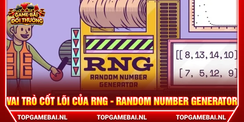 RNG - Random Number Generator giúp con số cho ra ngẫu nhiên